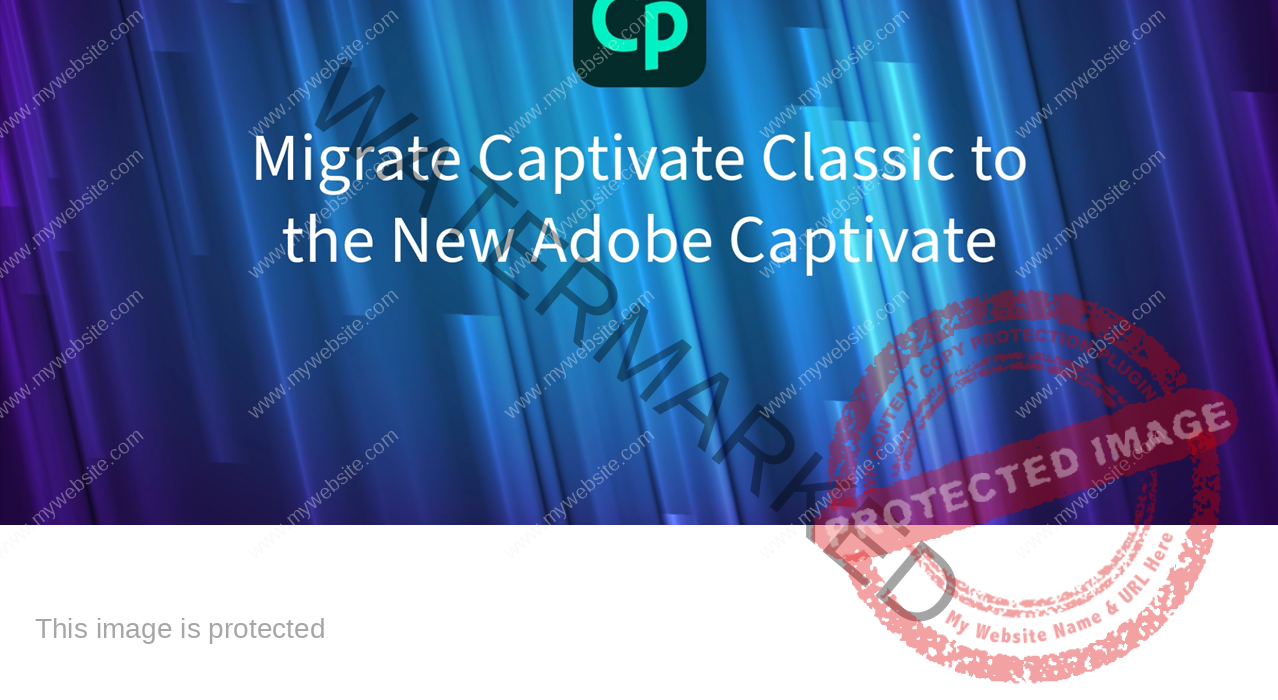 Coming Soon – Solution to Migrate your Captivate Classic Courses to the new Adobe Captivate