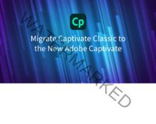 Coming Soon – Solution to Migrate your Captivate Classic Courses to the new Adobe Captivate