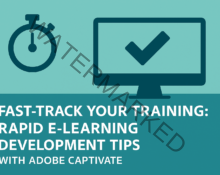 Fast-Track Your Training: Rapid E-Learning Development Tips with Adobe Captivate